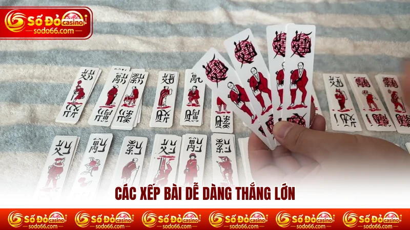 Cách xếp bài dễ dàng thắng lớn Cách xếp bài dễ dàng thắng lớn