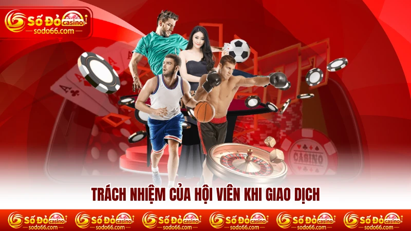 Trách nhiệm của hội viên khi giao dịch Trách nhiệm của hội viên khi giao dịch