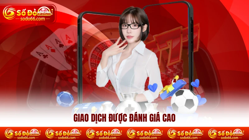 Giao dịch được đánh giá cao Giao dịch được đánh giá cao