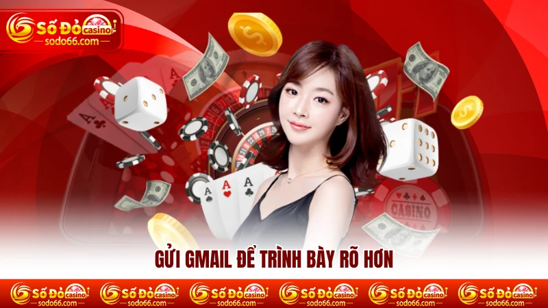 Gửi gmail để trình bày rõ hơn Gửi gmail để trình bày rõ hơn